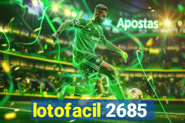 lotofacil 2685